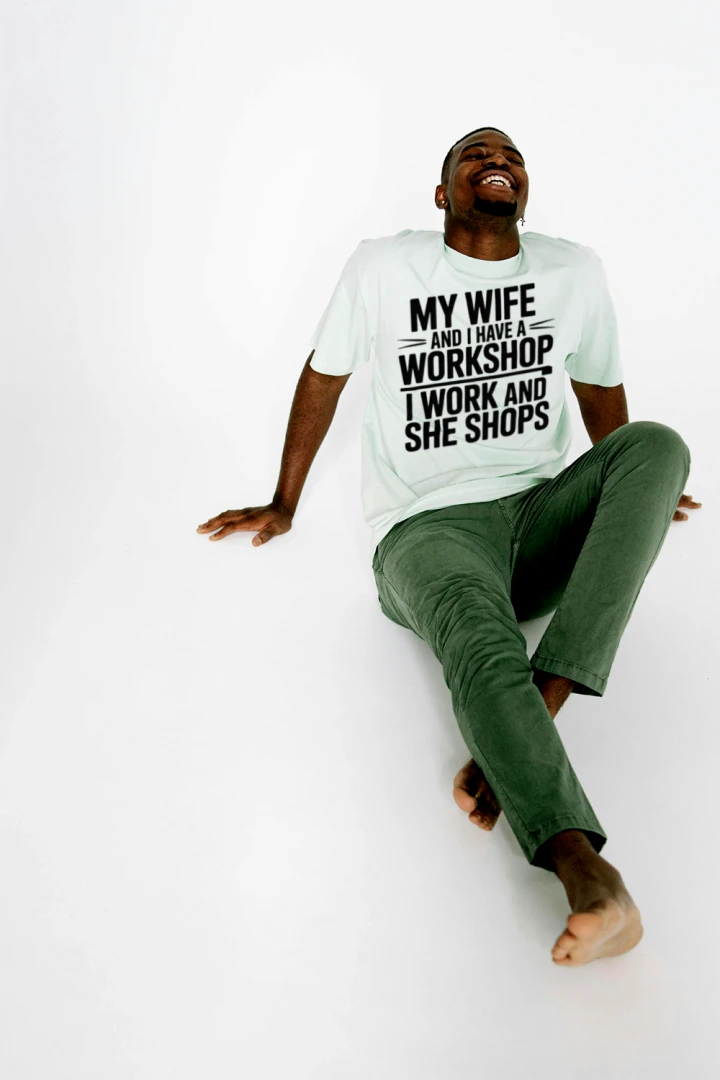 My Wife and I Have a Workshop: I Work and She Shops T-Shirt – Funny Husband Tee