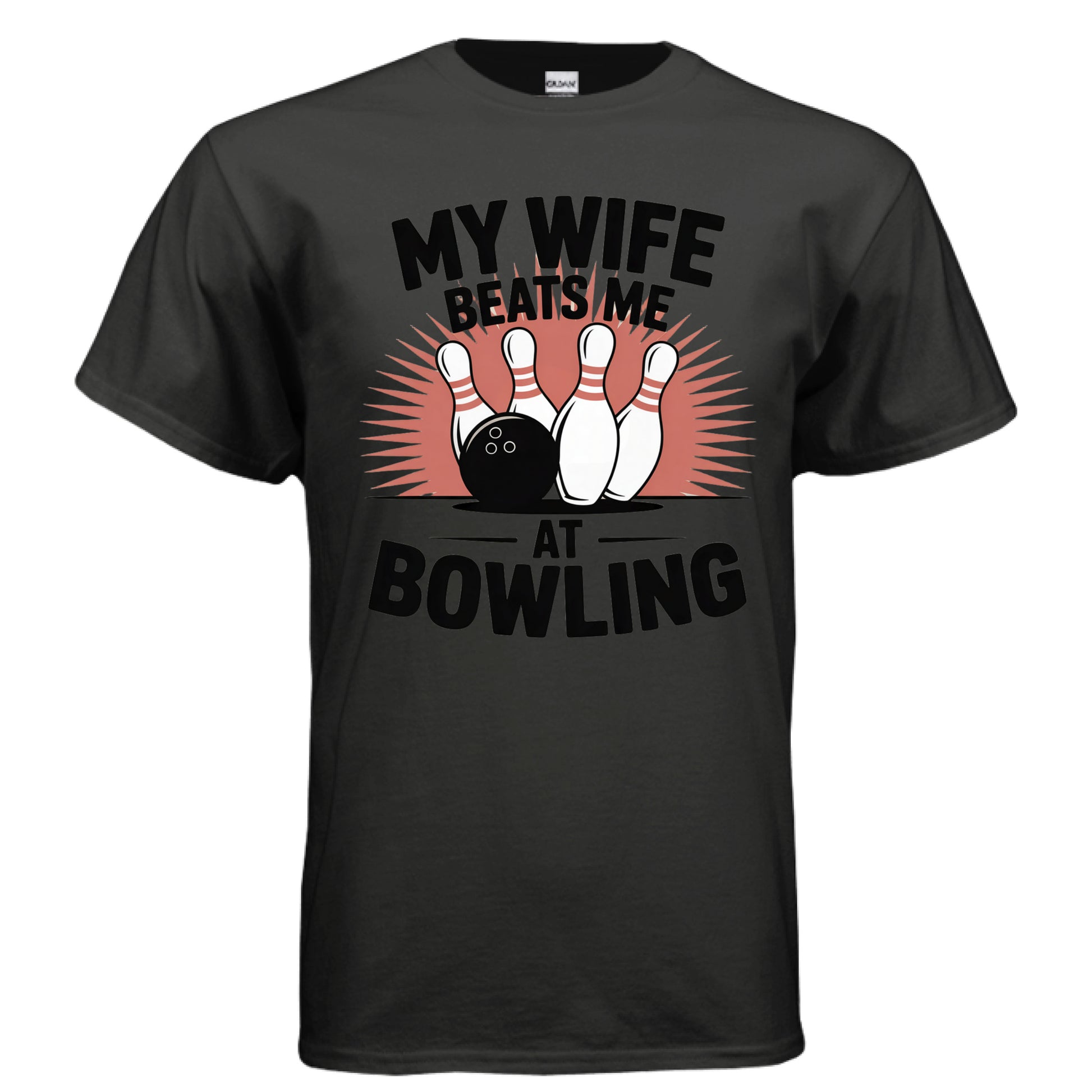 MY WIFE BEATS ME AT BOWLING - Laugh Riot Tees