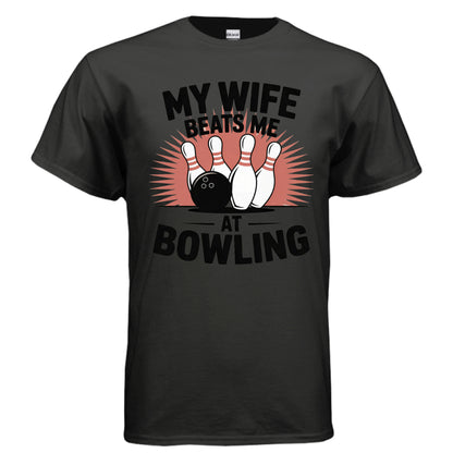 MY WIFE BEATS ME AT BOWLING - Laugh Riot Tees