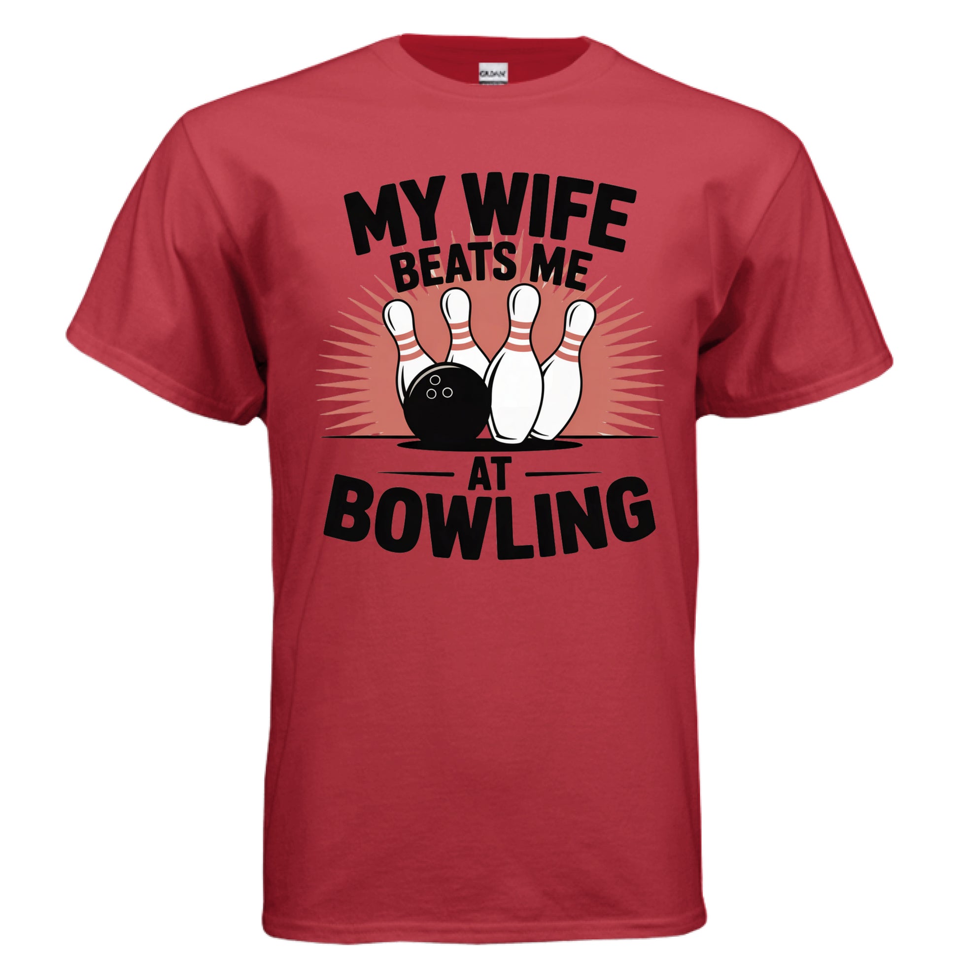 MY WIFE BEATS ME AT BOWLING - Laugh Riot Tees