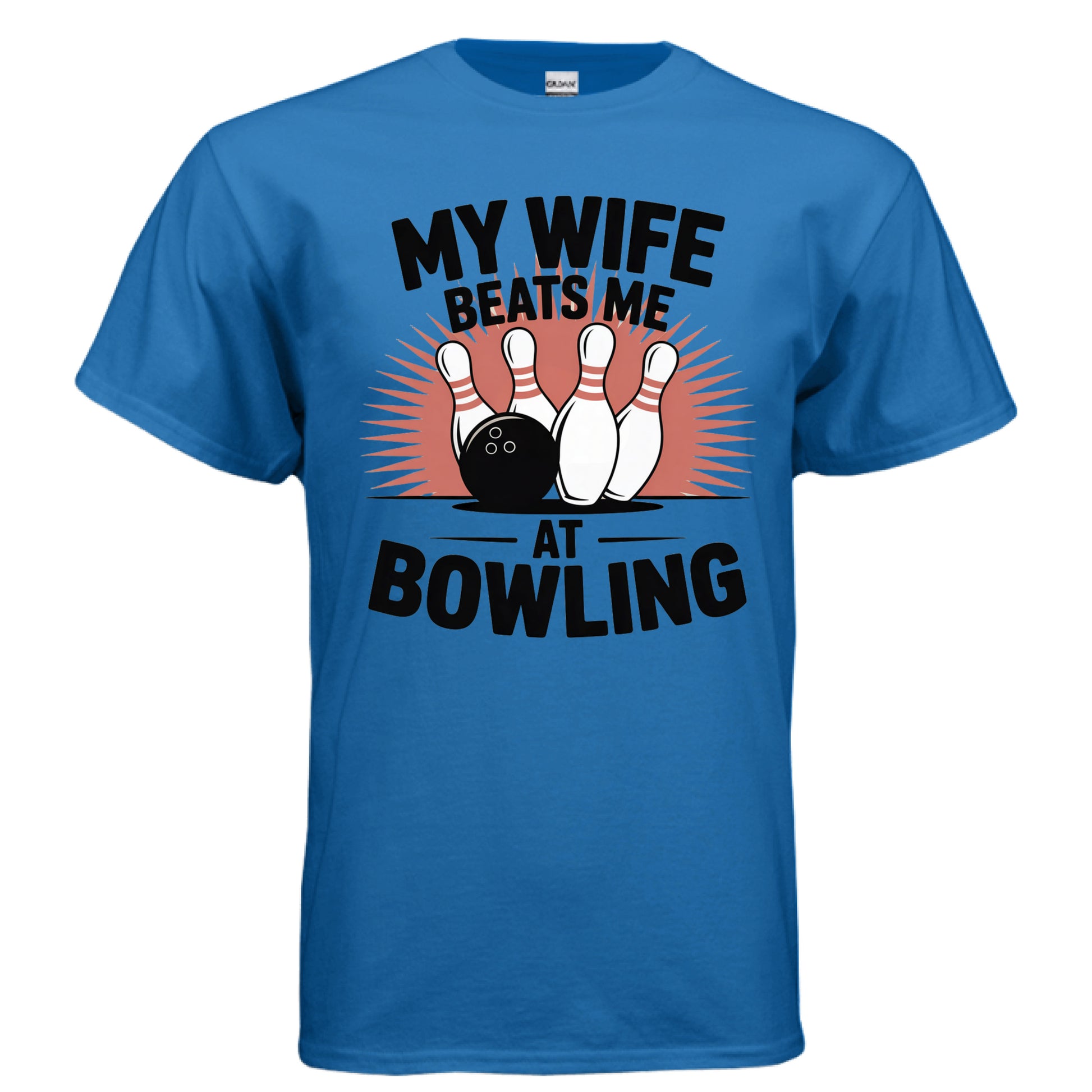 MY WIFE BEATS ME AT BOWLING - Laugh Riot Tees
