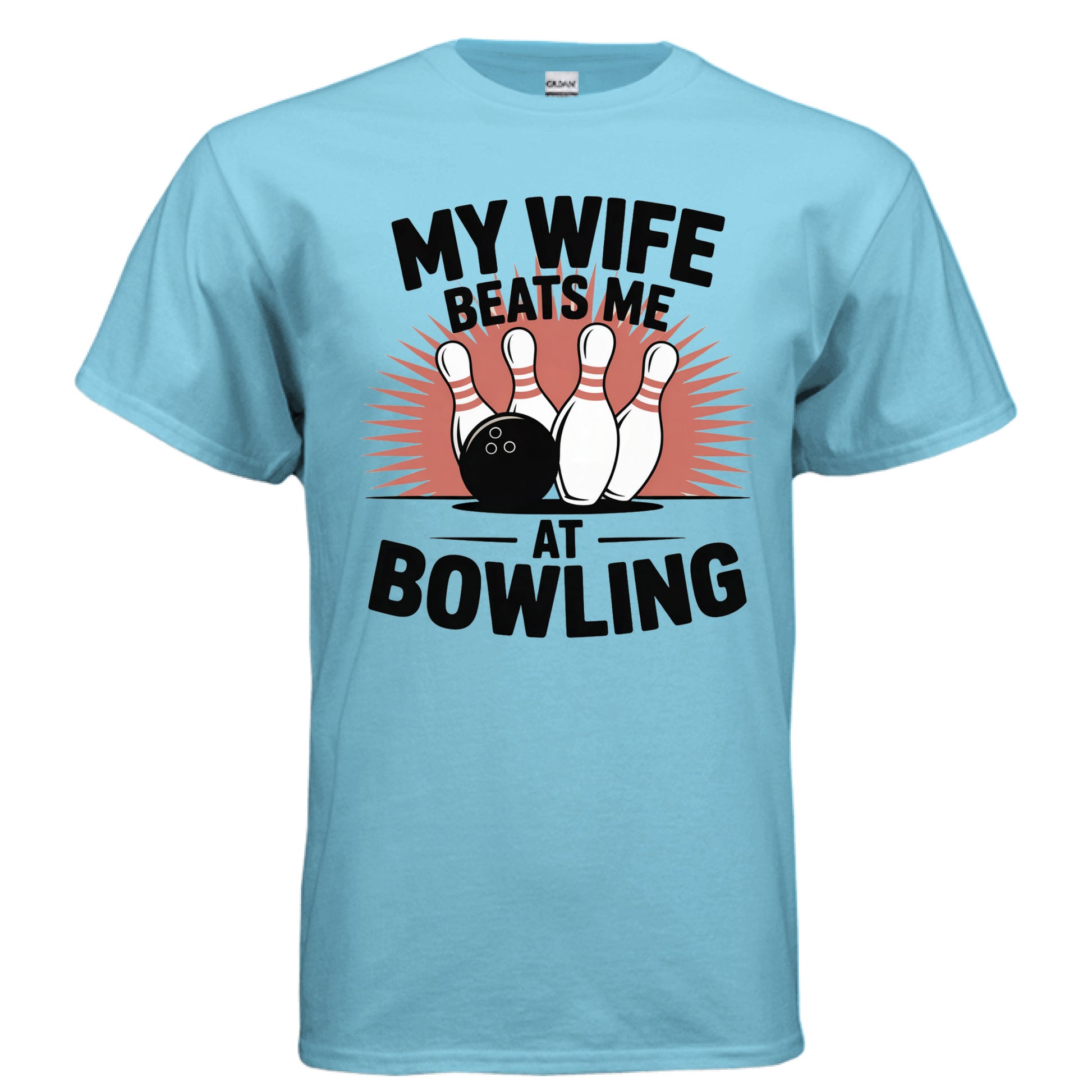 MY WIFE BEATS ME AT BOWLING - Laugh Riot Tees