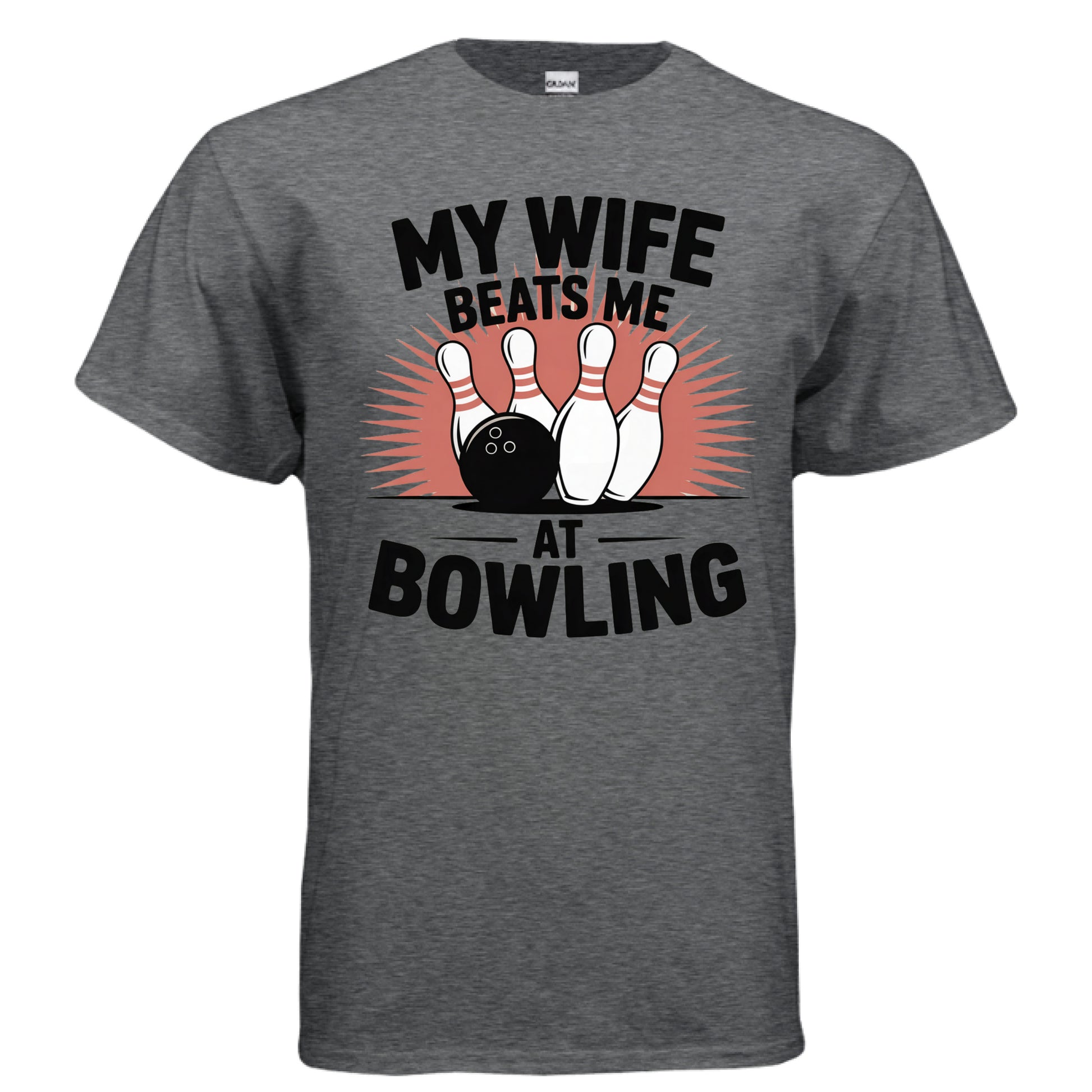 MY WIFE BEATS ME AT BOWLING - Laugh Riot Tees