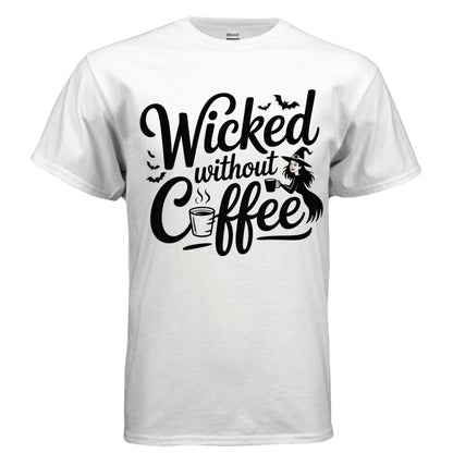 Wicked Without Coffee - Laugh Riot Tees